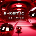 E-Rotic - Out of My Life (Extended Mix)