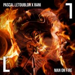 Pascal Letoublon x Rani - Man On Fire