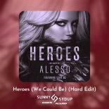 Alesso Feat. Tove Lo - Heroes (We Could Be) (Sunny Sydup Goes Hard Edit)