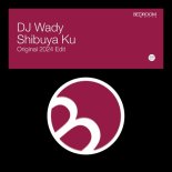 DJ Wady - Shibuya Ku (Original 2024 Edit Mix)