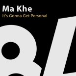 Ma Khe - It's Gonna Get Personal