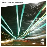 D!GGS - Tell You Something (Extended Mix)