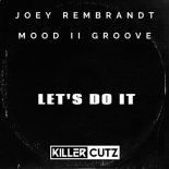 Joey Rembrandt, Mood II Groove  - Let's Do This