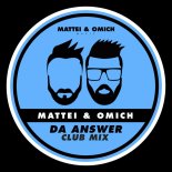 Mattei & Omich - Da Answer (Club Edit)