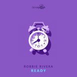 Robbie Rivera - Ready (Extended Mix)