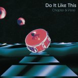 Chapter & Verse - Do It Like This (Extended)