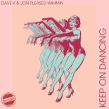 Jon Pleased Wimmin, Dave K (UK) - Keep on Dancing (Original Mix)