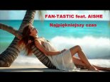 Fan-Tastic feat. AISHE - Najpiękniejszy Czas