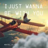 Mentol feat. Juliet - I Just Wanna Be With You