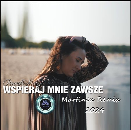 Paweł Motyl - Wspieraj Mnie Zawsze (Martinex Remix 2024)