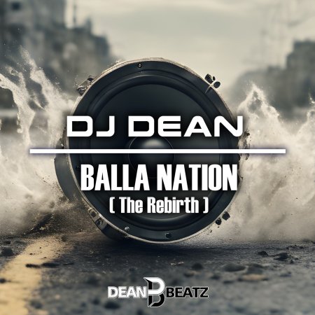 DJ Dean - Balla Nation (The Rebirth)