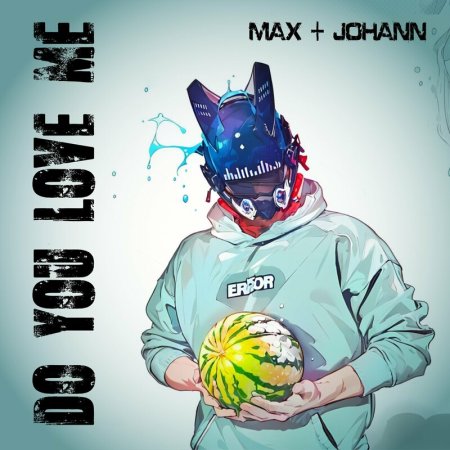 Max + Johann - Do You Love Me