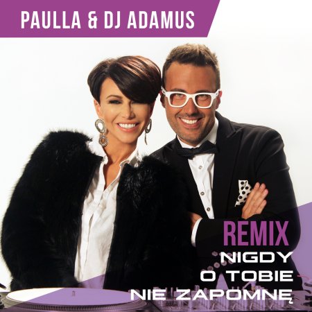 Paulla, DJ Adamus - Nigdy O Tobie Nie Zapomne (Deep Radio Mix)