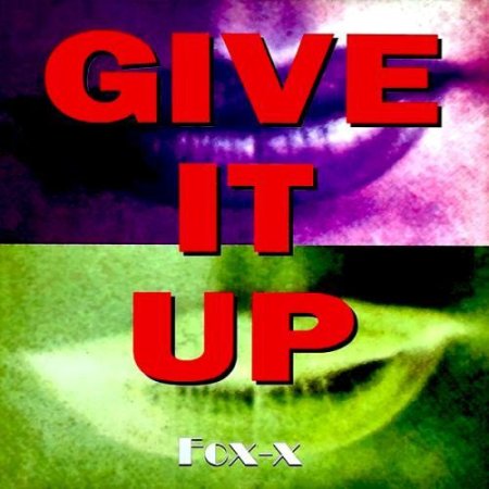 Fox-X - Give It Up (Original)