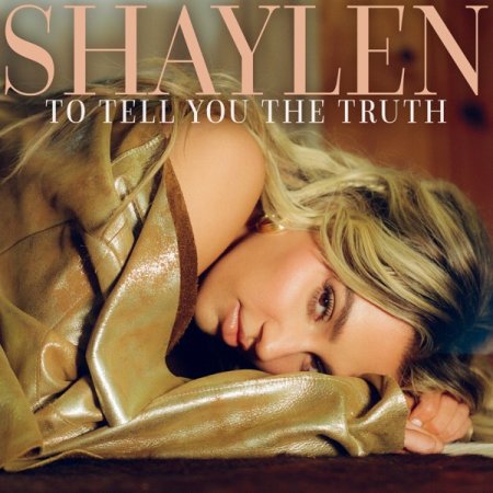 Shaylen - To Tell You The Truth