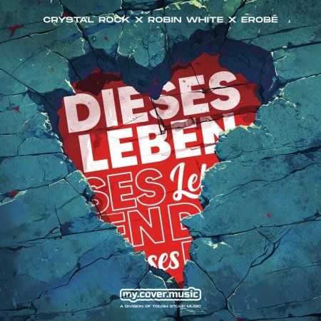 Crystal Rock x Robin White x erobe - Dieses Leben