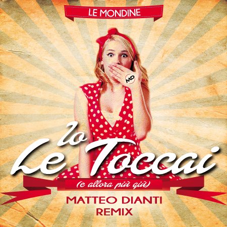 Le Mondine - Io le toccai (Matteo Dianti Remix)