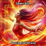 Sweet Dice - Dancing For Infinity