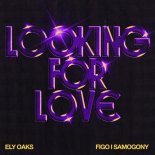 Ely Oaks feat. Figo I Samogony - Looking For Love