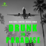 Marc Korn x Semitoo x Michael Roman - Drunk in Paradise (Extended Mix)