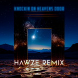 Guns N Roses - Knockin On Heavens Door ( Hawze Remix )