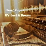 BAWO Project Feat. Blacknick - It's Just A Dream