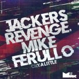 Jackers Revenge, Mike Ferullo - Cry a Little