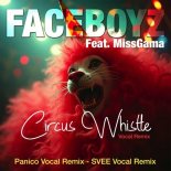 FaceBoyz Feat. MissGama - Circus Whistle (Panico Vocal Radio Edit)