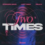 Stephen Oaks & Just Mike Feat. Felixx - Two Times (Extended Mix)