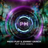 Maxx Play, Johnny Grinch - Put Your Hands