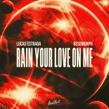 Lucas Estrada feat. Besomorph - Rain Your Love On Me