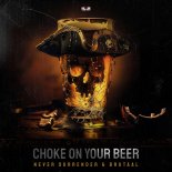 Never Surrender & Brutaal - Choke On Your Beer (Extended Mix)