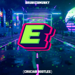 Drunkenmunky - E (Crucian Bootleg)