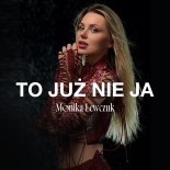 Monika Lewczuk - To już nie ja