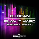 DJ Dean - Play It Hard (Rainer K Extended Remix)