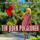 Joker & Sequence - Ten Jeden Pocałunek (DJ Sequence Remix)