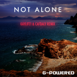 G-Powered - Not Alone (KayLife! & Cafdaly Remix)