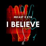 Micast & Kya - I Believe (Extended Mix)