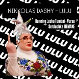 Nikkolas Dashy - LULU (Dancing Lasha Tumbai Remake)