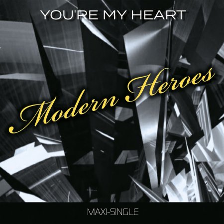 Modern Heroes - You're my heart (Radio Version)