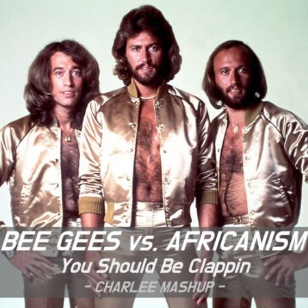 Bee Gees & Africanism - You Should Be (Clappin) (Ultimix by DJSW Productions DJ Charlee Edit) 124 bpm