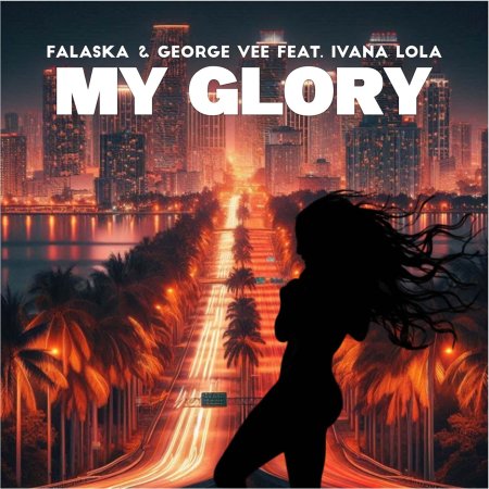 Falaska, George Vee, Ivana Lola - My Glory (Radio Edit)