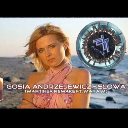 Gosia Andrzejewicz - Słowa (Martinex Remake ft.MayaM)