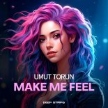 Umut Torun - Make Me Feel (Extended Mix)