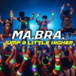 Ma.Bra. - Jump a little higher