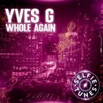 Yves G - Whole Again (Extended Mix)