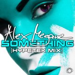 Alex Megane - Something (HypeTek Extended Mix)