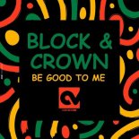 Block & Crown - Be Good To Me (Afro House Mix)