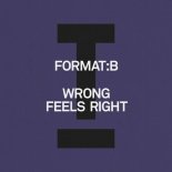 Format:B - Wrong Feels Right (Extended Mix)