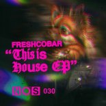 Freshcobar - This Is House (Extended Mix)